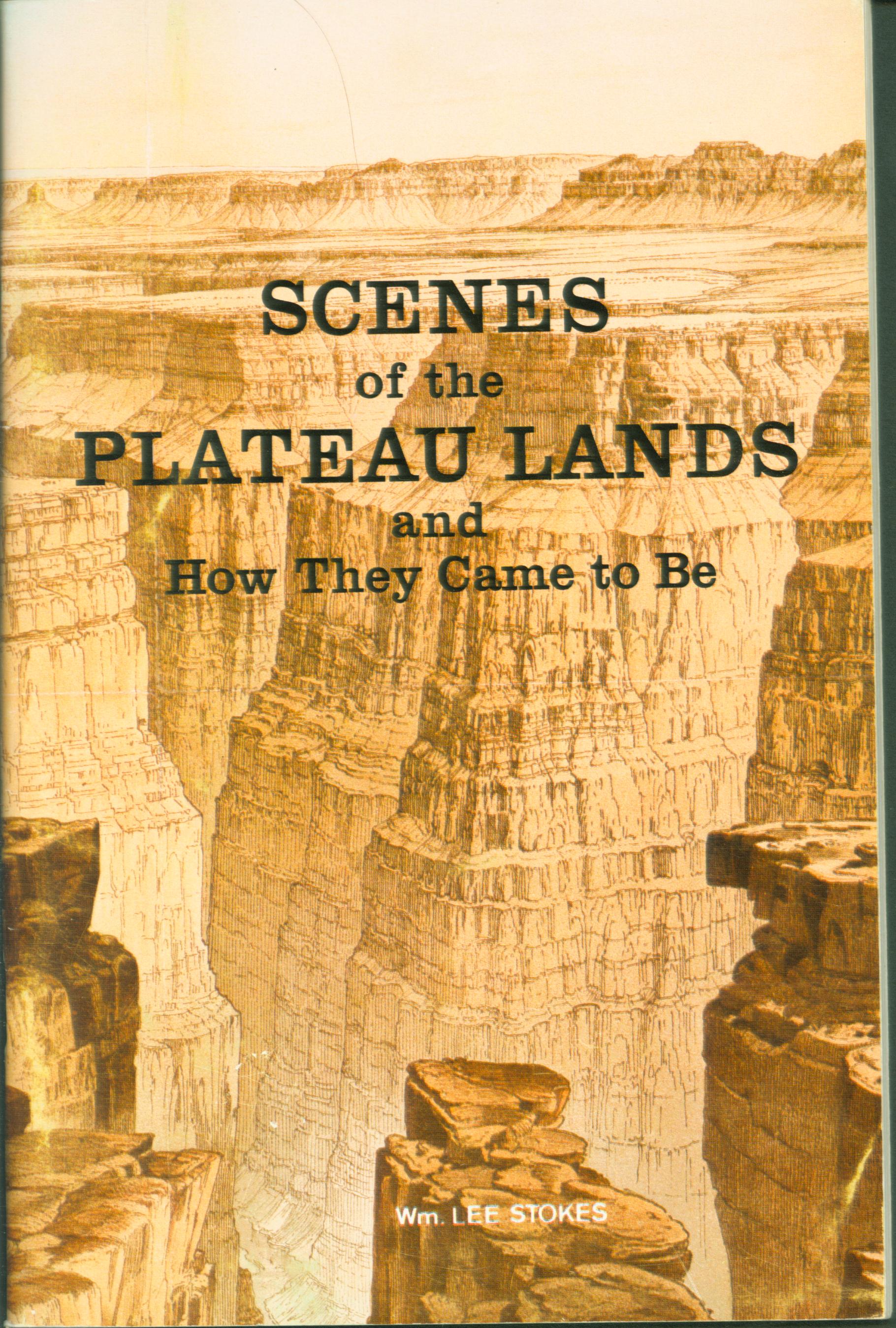 SCENES OF THE PLATEAU LANDS and how they came to be.